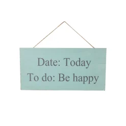 DATE: Today, TO do: Be Happy - Wall Hanging Plaque