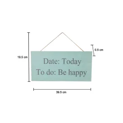 DATE: Today, TO do: Be Happy - Wall Hanging Plaque